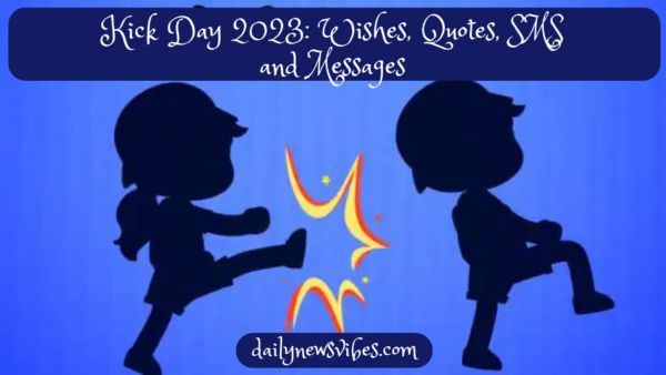 Kick Day 2023: Wishes, Quotes, SMS and Messages