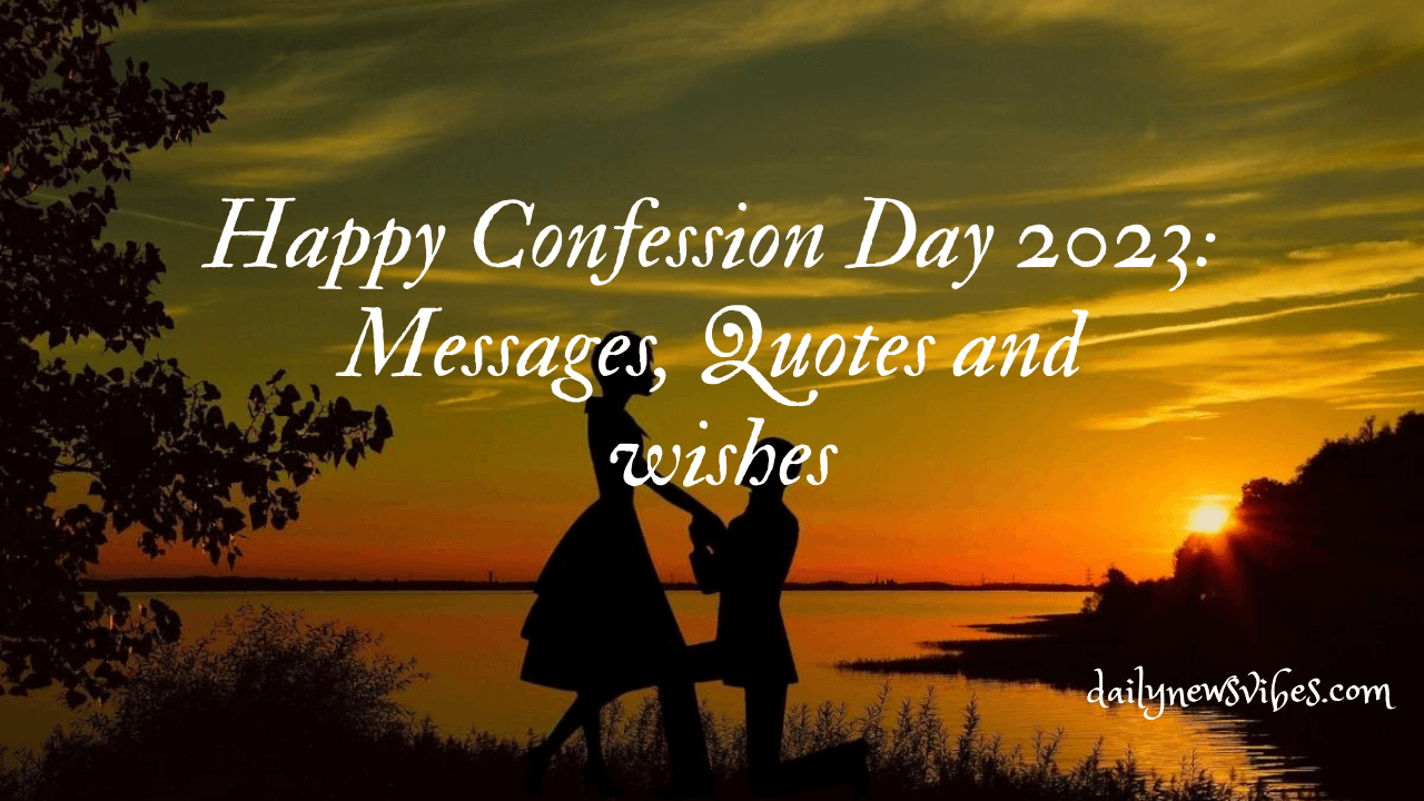 Happy Confession Day 2023: Messages, Quotes and wishes